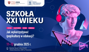 SZKOŁA XXI WIEKU: Ekran / słuchawki / scena / konsola - Jak wykorzystywać (pop)kulturę w edukacji?