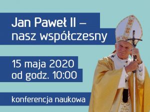 Jan Paweł II - nasz współczesny