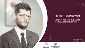 Pre-warsztaty Akademii Metodologicznej: Metody i techniki badawcze w naukach społecznych - dr Piotr Baranowski