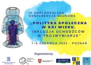 IV Ogólnopolska Konferencja Naukowa pt. „Polityka społeczna w XXI wieku. Inkluzja uchodźców w trójwymiarze”