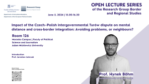 Wykład otwarty Prof. Hynek Böhm: Impact of the Czech–Polish intergovernmental Turów dispute on mental distance and cross-border integration: Avoiding problems, or neighbours?
