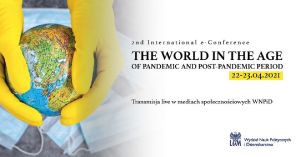 II Międzynarodowa e-Konferencja Naukowa „Świat w dobie pandemii i okresie postpandemicznym” 
