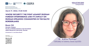 Open Lecture Series: WHOSE SECURITY? THE FIGHT AGAINST RUSSIAN FOREIGN INTERFERENCE AND IT&rsquo;S IMPACT ON RUSSIAN-SPEAKING COMMUNITIES IN THE BALTIC BORDERLANDS
