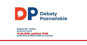 XIII Debata Poznańska „Bezpieczny Poznań”