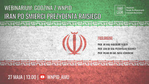 Godzina z WNPiD: Iran po śmierci prezydenta Raisiego