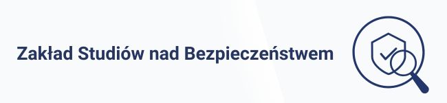 Zakład Studiów nad Bezpieczeństwem Zakład Studiów nad Bezpieczeństwem