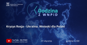 Godzina z WNPiD: Kryzys Rosja-Ukraina. Wnioski dla Polski
