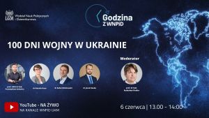 Godzina z WNPiD: 100 dni wojny na Ukrainie