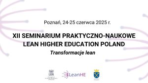 Transformacje Lean XII Praktyczno-Naukowe Seminarium Lean Higher Education Poland