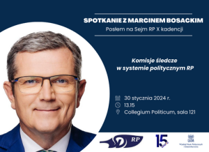 Marcin Bosacki na WNPiD: Komisje śledcze  w systemie politycznym RP