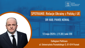 Spotkanie z Pawłem Kowalem: Relacje Ukrainy z Polską i UE