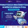 Konferencja Naukowa: Automatyzacja oraz Robotyzacja w różnych sferach życia