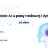 Wykorzystanie AI w pracy naukowej i dydaktycznej 