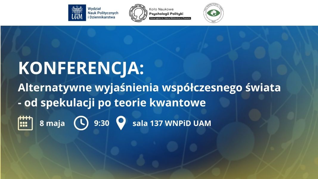 Konferencja naukowa „Alternatywne wyjaśnienia współczesnego świata - od spekulacji po teorie kwantowe”