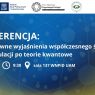 Konferencja naukowa „Alternatywne wyjaśnienia współczesnego świata - od spekulacji po teorie kwantowe”